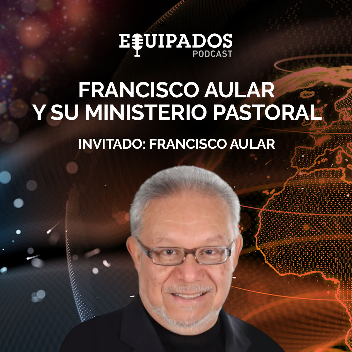Episodio 024 - Francisco Aular y su ministerio pastoral